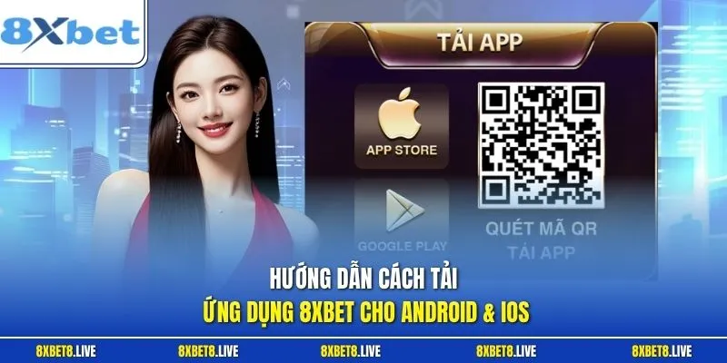 Hướng dẫn cách tải ứng dụng 8XBET cho Android & iOS