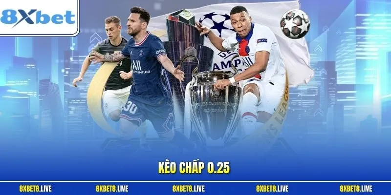 Kèo chấp 0.25