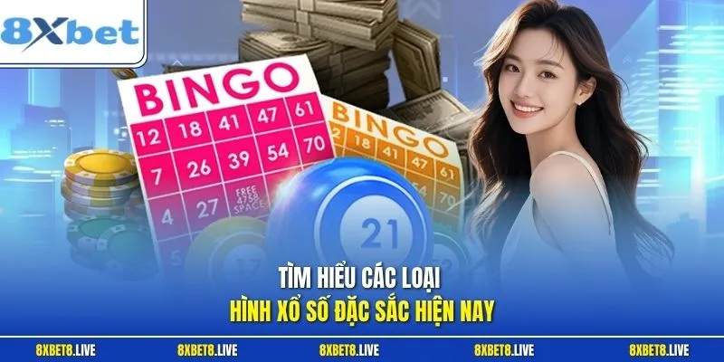 Tìm hiểu các loại hình xổ số đặc sắc hiện nay